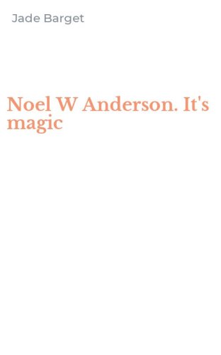 Noel W Anderson. It's magic