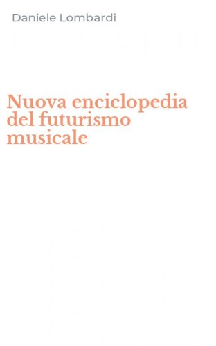 Nuova enciclopedia del futurismo musicale