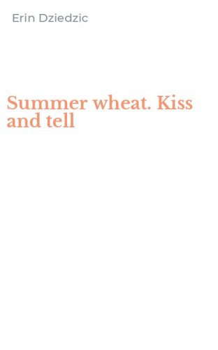 Summer wheat. Kiss and tell