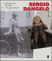 Sergio Dangelo. Les Rendez-Vous&shy;The Dates&shy;Gli appuntamenti