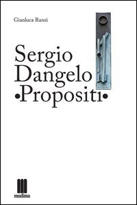 Sergio Dangelo. Propositi