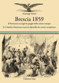 Brescia 1859. Il Vantiniano accoglie le spoglie delle armate europee&shy;Le cimiti&egrave;re Vantiniano re&ccedil;oit les d&eacute;pouilles des arm&eacute;es europ&eacute;ennes