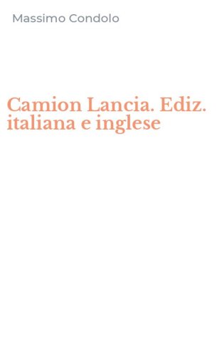 Camion Lancia. Ediz. italiana e inglese
