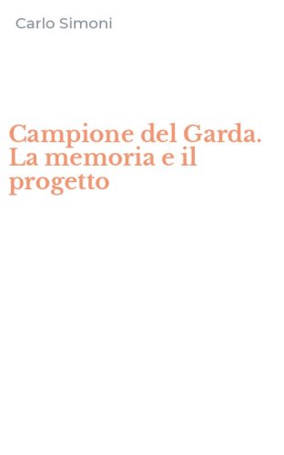 Campione del Garda. La memoria e il progetto