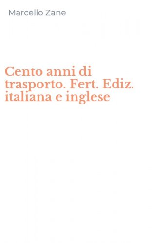 Cento anni di trasporto. Fert. Ediz. italiana e inglese