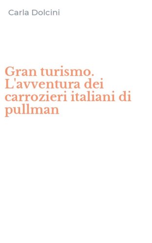 Gran turismo. L'avventura dei carrozieri italiani di pullman