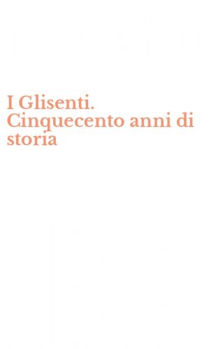 I Glisenti. Cinquecento anni di storia