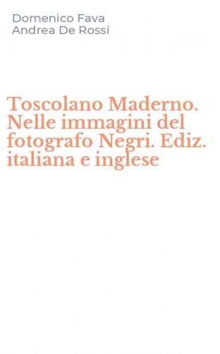 Toscolano Maderno. Nelle immagini del fotografo Negri. Ediz. italiana e inglese
