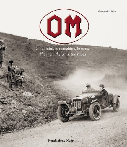 OM. Gli uomini, le macchine, le corse-The men, the cars, the races