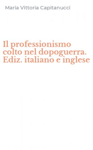 Il professionismo colto nel dopoguerra. Ediz. italiano e inglese
