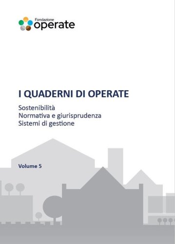 I quaderni di Operate. Sostenibilit&agrave; ambientale, normativa e giurisprudenza, esperienze tecniche