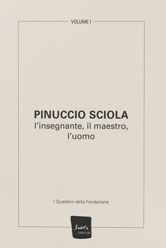 Pinuccio Sciola. L'insegnante, il maestro, l'uomo