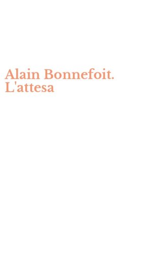 Alain Bonnefoit. L'attesa