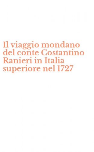 Il viaggio mondano del conte Costantino Ranieri in Italia superiore nel 1727
