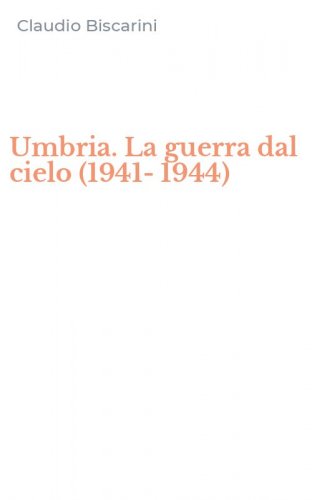 Umbria. La guerra dal cielo (1941-1944)