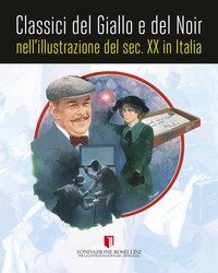 Classici del giallo e del noir nell'illustrazione del sec. XX in Italia