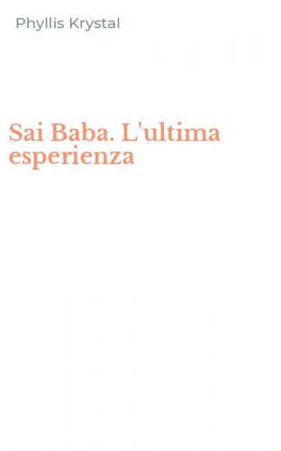 Sai Baba. L'ultima esperienza