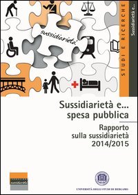 Sussidiariet&agrave; e... spesa pubblica. Rapporto sulla sussidiariet&agrave; 2014/2015