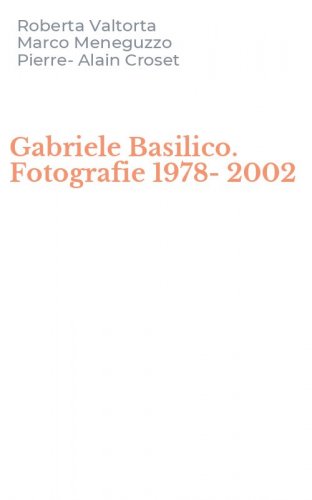 Gabriele Basilico. Fotografie 1978-2002