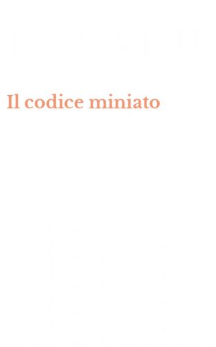 Il codice miniato