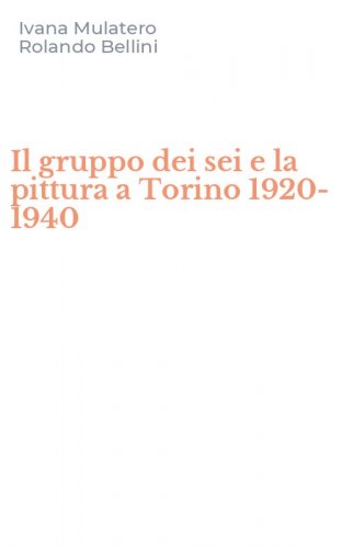 Il gruppo dei sei e la pittura a Torino 1920-1940