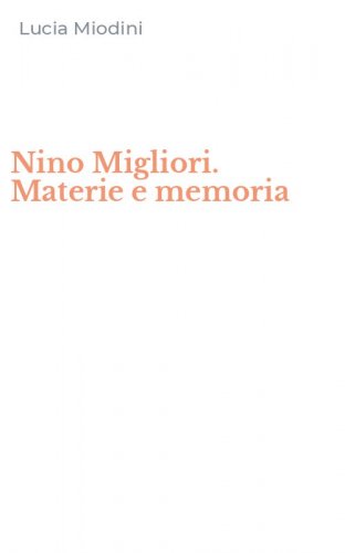 Nino Migliori. Materie e memoria