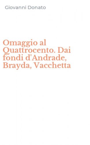 Omaggio al Quattrocento. Dai fondi d'Andrade, Brayda, Vacchetta