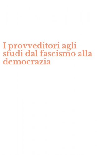 I provveditori agli studi dal fascismo alla democrazia