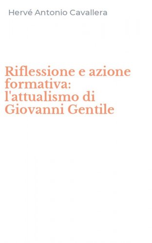 Riflessione e azione formativa: l'attualismo di Giovanni Gentile