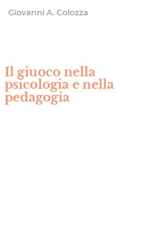 Il giuoco nella psicologia e nella pedagogia