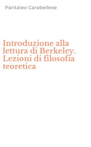 Introduzione alla lettura di Berkeley. Lezioni di filosofia teoretica