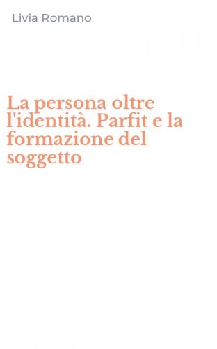 La persona oltre l'identit&agrave;. Parfit e la formazione del soggetto