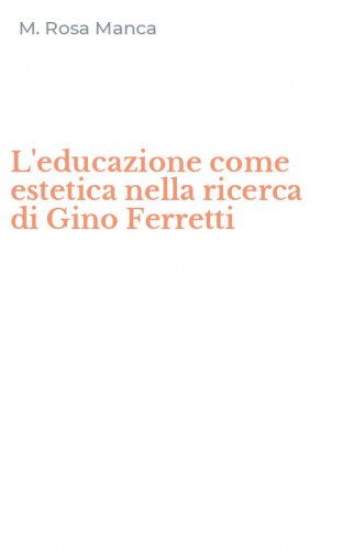 L'educazione come estetica nella ricerca di Gino Ferretti