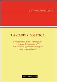 La carit&agrave; politica. I parlamentari italiani commentano i discorsi di Benedetto XVI alle donne ed agli uomini impegnati nelle istituzioni civili