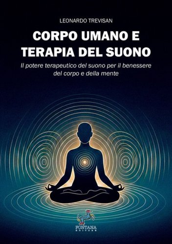Corpo umano e terapia del suono. Il potere terapeutico del suono per il benessere del corpo e della mente