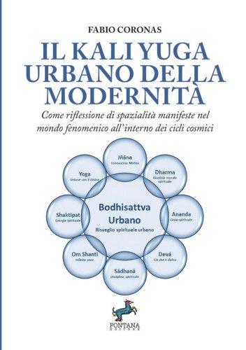 Il Kali Yuga urbano della modernit&agrave;. Come riflessione di spazialit&agrave; manifeste nel mondo fenomenico all'interno dei cicli cosmici