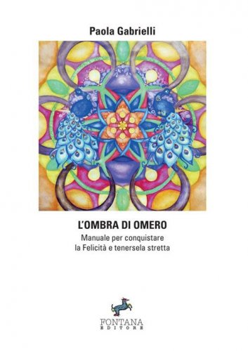 L'ombra di Omero. Manuale per conquistare la felicit&agrave; e tenersela stretta
