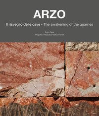 Arzo. Il risveglio delle cave-The awakening of the quarries. Ediz. italiana e inglese