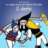 Il derby. La magica storia dei folletti biancobl&ugrave;