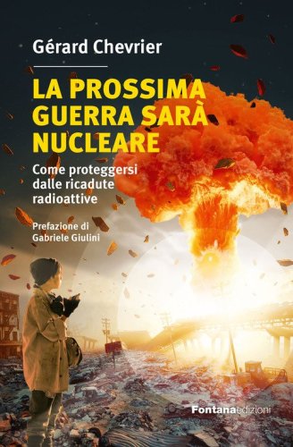La prossima guerra sar&agrave; nucleare. Come proteggersi dalle ricadute radioattive