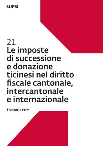 Le imposte di successione e donazione ticinesi nel diritto fiscale cantonale, intercantonale e internazionale