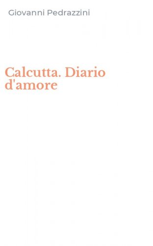 Calcutta. Diario d'amore