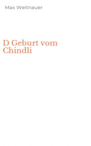 D Geburt vom Chindli