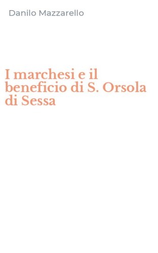 I marchesi e il beneficio di S. Orsola di Sessa