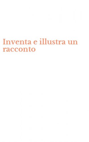Inventa e illustra un racconto