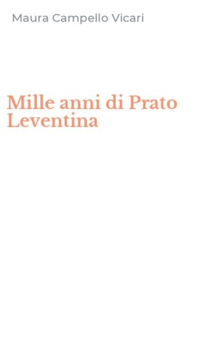 Mille anni di Prato Leventina