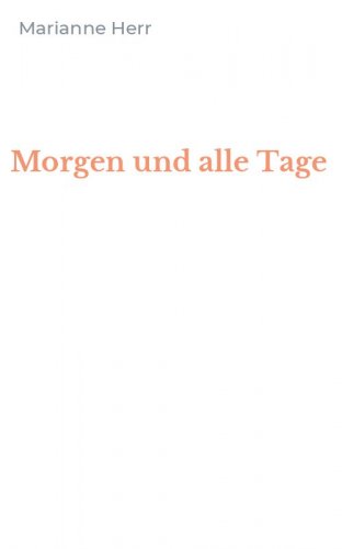 Morgen und alle Tage