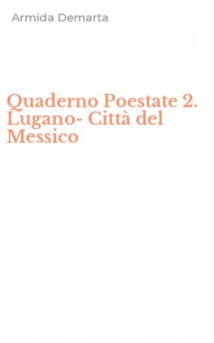 Quaderno Poestate 2. Lugano-Citt&agrave; del Messico