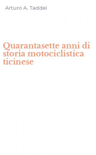 Quarantasette anni di storia motociclistica ticinese