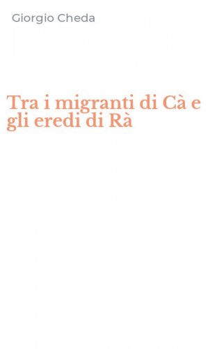 Tra i migranti di C&agrave; e gli eredi di R&agrave;